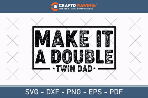 Make It A Double Twin Dad Best Dad Ever Father’s Day svg, Funny Father’s Day svg, Funny Father’s Day Gift, Step-Dad Father’s Day, Funny Dad svg, Dad svg, svg png dxf SVG Debashish Barman 