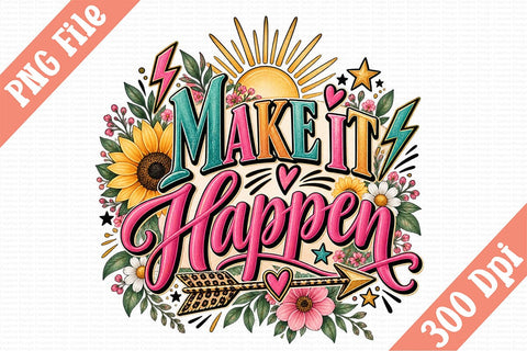 Make It Happen PNG Sublimation Craftlabsvg24 