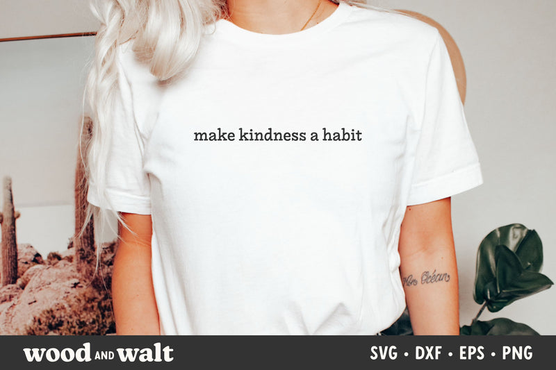 Make Kindness A Habit SVG | Kindness Quote SVG SVG Wood And Walt 