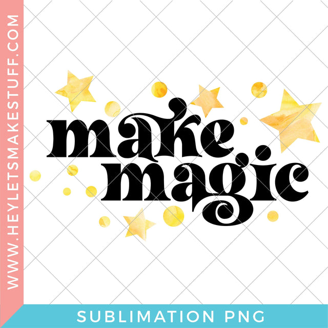 Make Magic - Sublimation Sublimation Hey Let's Make Stuff 