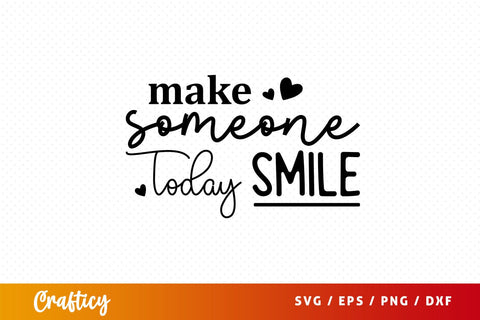 make someone smile today Svg Design SVG Designangry 