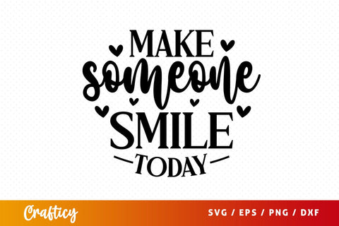 Make someone smile today SVG Design SVG Designangry 