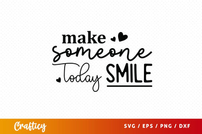 Make someone smile today SVG Design SVG Designangry 
