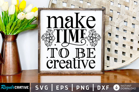 Make time to be creative Svg Design SVG Regulrcrative 