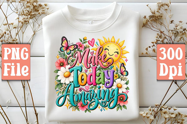 Make Today Amazing PNG Sublimation Craftlabsvg24 