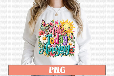 Make Today Amazing PNG Sublimation Craftlabsvg24 