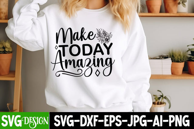 Make Today Amazing SVG Design Sarcastic Cut Files,Funny SVG bundle, sarcastic quotes svg SVG BlackCatsMedia 