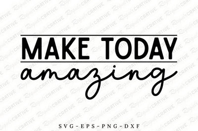 Make Today Amazing SVG Design SVG Regulrcrative 