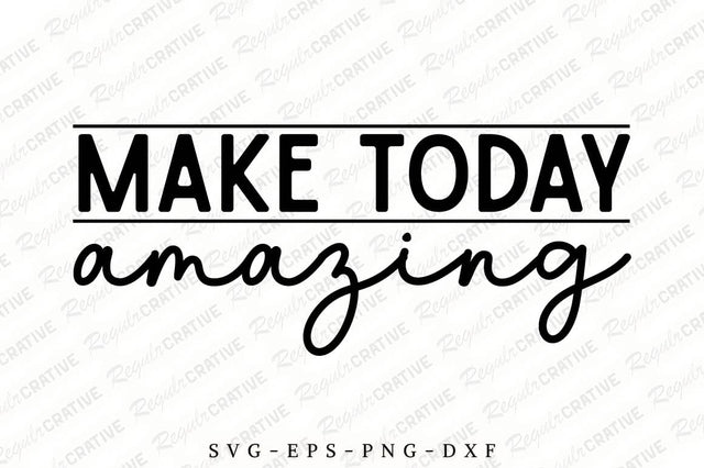 Make Today Amazing SVG Design SVG Regulrcrative 