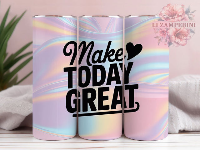 Make Today Great 20oz Tumbler, Make Today Great Quote, Positive Quotes Wrap, Motivational Sublimation Design, 20oz Tumbler Wrap, Sublimation Design PNG, Uplifting Gift Sublimation Li Zamperini 