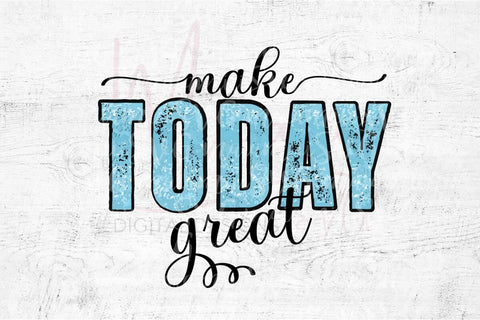 Make Today Great Svg Design SVG MaiamiiiSVG 