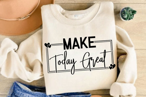 Make Today Great SVG Design SVG Regulrcrative 