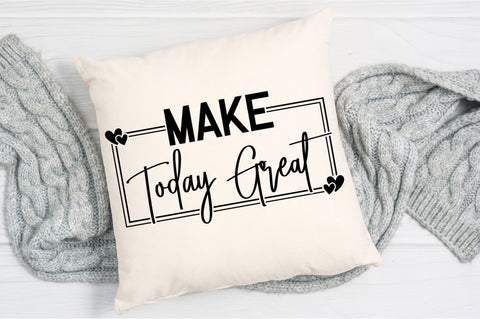 Make Today Great SVG Design SVG Regulrcrative 
