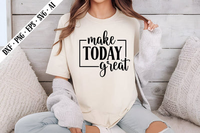 Make Today Great Svg, Motivation Svg Designs SVG shah alam 