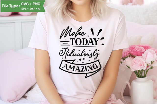 Make Today Ridiculously Amazing SVG Cut File, funny Inspirational Quote SVG, SVGs,Quotes and Sayings,Food & Drink,On Sale, Print & Cut SVG DesignPlante 503 