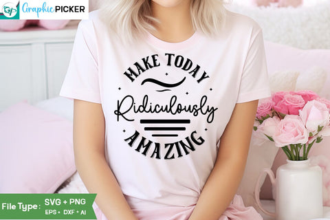 Make Today Ridiculously Amazing SVG Cut File, SVGs, Food & Drink, Print & Cut, Quotes and Sayings SVG DesignPlante 503 