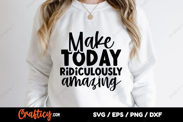 Make today ridiculously amazing SVG Design SVG Designangry 