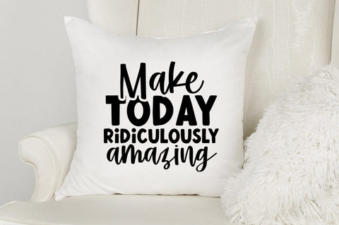 Make today ridiculously amazing SVG Design SVG Designangry 