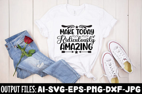 Make Today Ridiculously Amazing SVG DESIGN SVG Rafiqul20606 