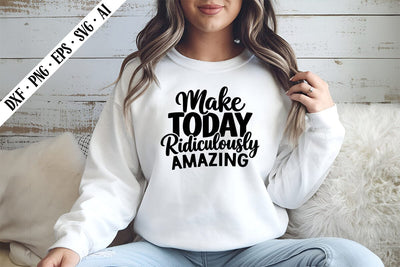 Make Today Ridiculously Amazing Svg, Motivation Quotes Svg Designs SVG shah alam 