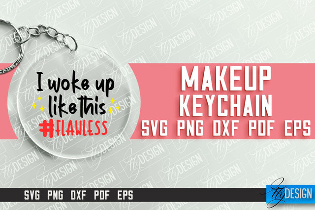 Make Up Keychain Design | Round Keychain Designs | Quotes SVG File SVG Fly Design 