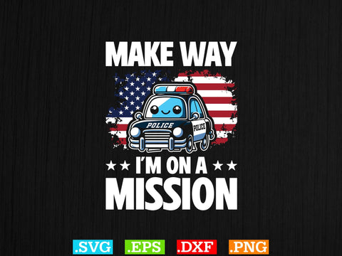 Make Way I am On A Mission Shirt, Police Svg, Back the Blue Svg, Thin Blue Line Svg, Police Officer Svg, Police Wife Svg, Distressed Flag SVG Creativeart88 