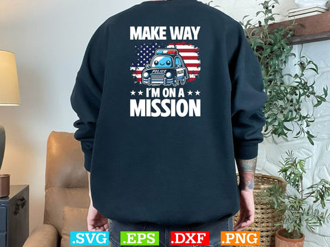 Make Way I am On A Mission Shirt, Police Svg, Back the Blue Svg, Thin Blue Line Svg, Police Officer Svg, Police Wife Svg, Distressed Flag SVG Creativeart88 