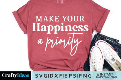 Make your happiness a priority SVG Crafty Ideas 