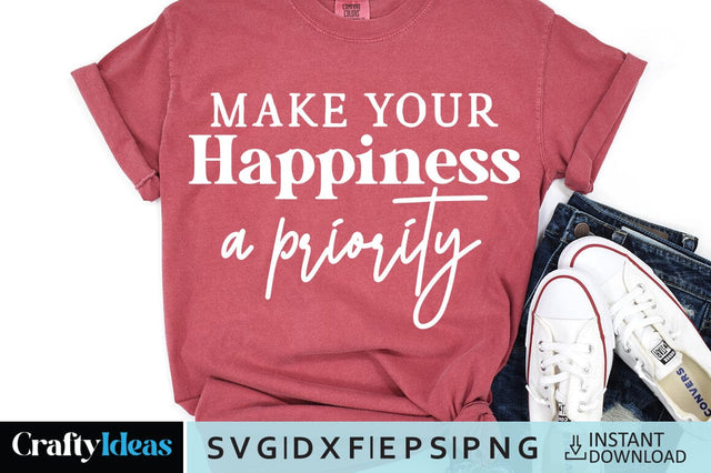 Make your happiness a priority SVG Crafty Ideas 