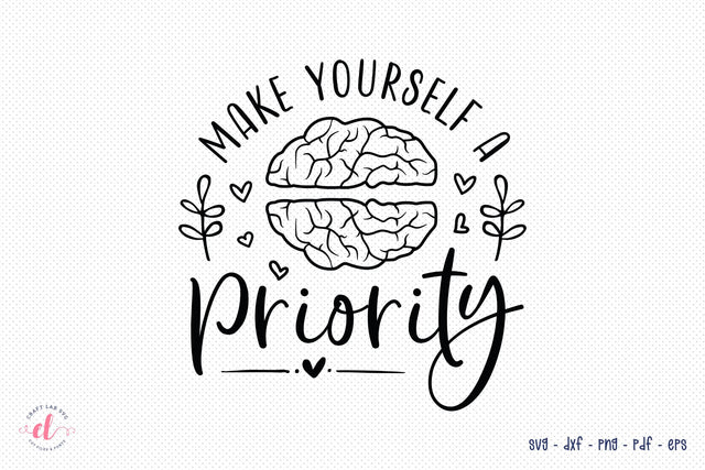 Make Yourself a Priority, Mental Health SVG SVG CraftLabSVG 