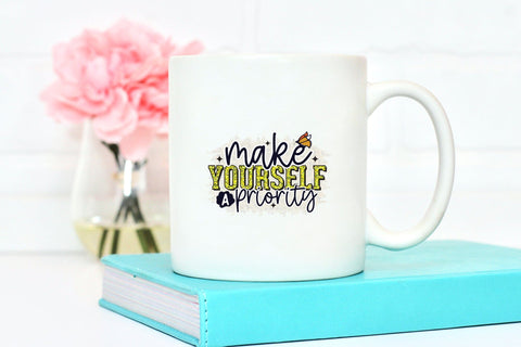 Make Yourself a Priority PNG, JPG, PDF Sublimation CraftLabSVG 