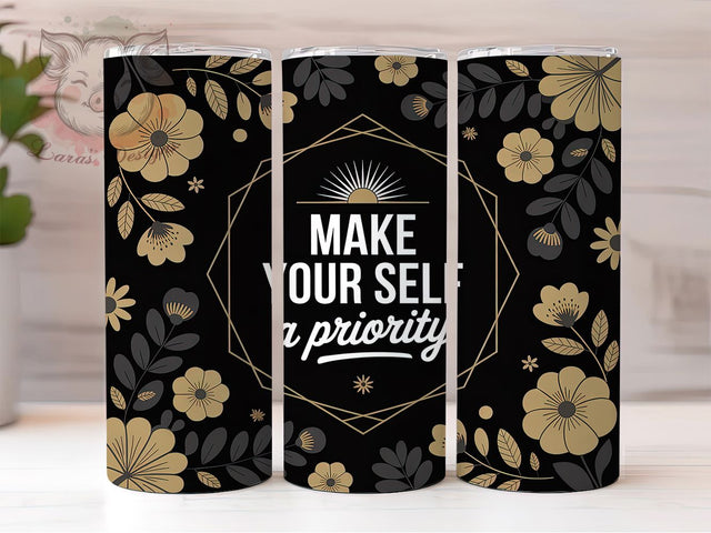 Make Yourself A Priority Quote Tumbler Wrap, Sublimation Design, Self Care Quote, Make Yourself A Priority, Mental Health Tumbler, 20Oz Tumbler, Digital Download Sublimation Lara' s Designs 