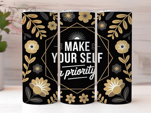 Make Yourself A Priority Quote Tumbler Wrap, Sublimation Design, Self Care Quote, Make Yourself A Priority, Mental Health Tumbler, 20Oz Tumbler, Digital Download Sublimation Lara' s Designs 