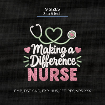 Making a Difference Nurse Embroidery Design – Nurse Quote Stethoscope Machine Embroidery File Embroidery/Applique DESIGNS PatternFeed8 