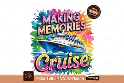 Making Memories Cruise Sublimation Png Illustration Sublimation Designangry 