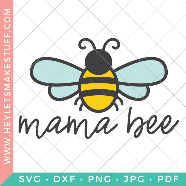 Mama Bee SVG Hey Let's Make Stuff 