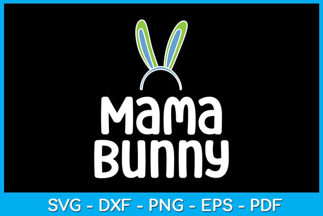 Mama Bunny Easter Sunday SVG PNG PDF Cut File SVG Creativedesigntee 