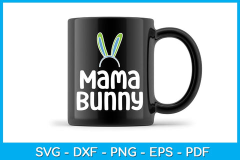 Mama Bunny Easter Sunday SVG PNG PDF Cut File SVG Creativedesigntee 