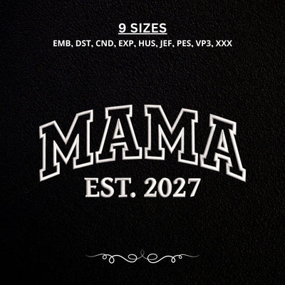 Mama Est 2027 Embroidery Design – New Mom Varsity Mama Established 2027 Machine Embroidery File Embroidery/Applique DESIGNS PatternFeed8 