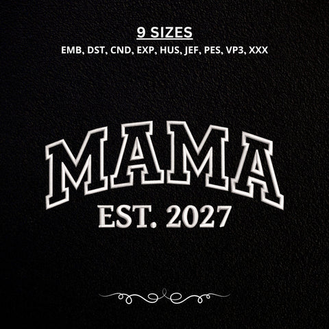 Mama Est 2027 Embroidery Design – New Mom Varsity Mama Established 2027 Machine Embroidery File Embroidery/Applique DESIGNS PatternFeed8 