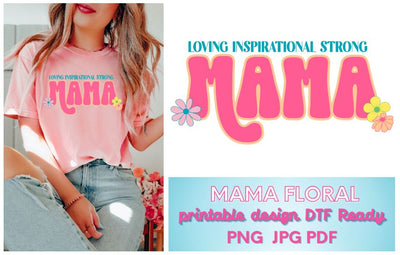 Mama Flowers Loving Inspirational Strong PNG Sublimation So Fontsy Design Shop 