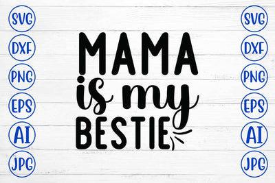 Mama Is My Bestie SVG Cut File SVG Syaman 