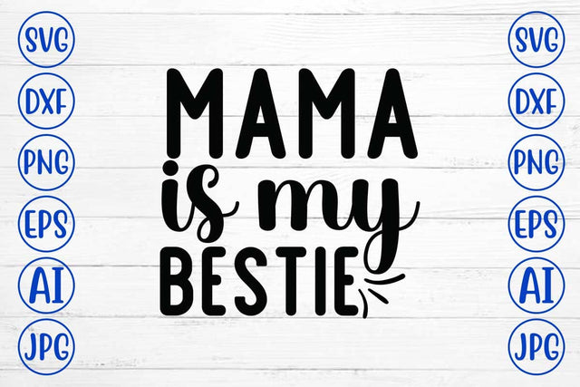 Mama Is My Bestie SVG Cut File SVG Syaman 
