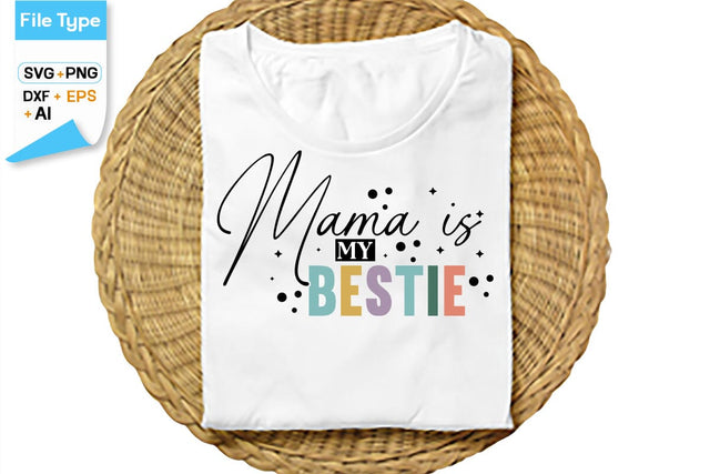 Mama Is My Bestie SVG Cut File, SVGs,Quotes and Sayings,Food & Drink,On Sale, Print & Cut SVG DesignPlante 503 