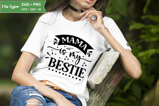 Mama is My Bestie SVG Design, Best Friend SVG Design, SVGs,Quotes and Sayings,Food & Drink,On Sale, Print & Cut SVG DesignPlante 503 