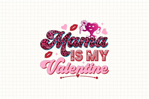 Mama is My Valentine Sublimation SVGArt 