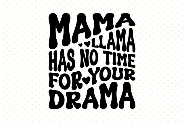 Mama Llama has no time for your drama SVG orpitasn 