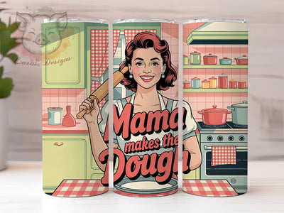 Mama Makes Dough 20oz Tumbler, Mama Makes The Dough Quote, Classic 1950s Style Woman, Cheerful Vintage Illustration, Confident Retro Style, Sublimation Tumbler Wrap, 20oz Tumbler Sublimation Lara' s Designs 