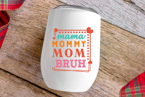 Mama Mommy Mom Bruh SVG Angelina750 