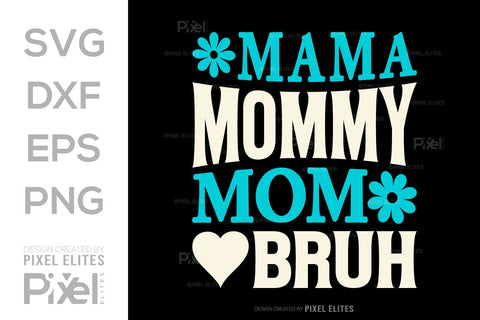 Mama Mommy Mom Bruh SVG Mother's Day Gift Mom Lover Tshirt Bundle Mother's Day Quote Design, PET 00176 SVG ETC Craft 